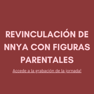 Revinculación de NNYA con figuras parentales